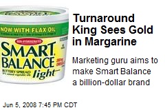 Turnaround King Sees Gold in Margarine