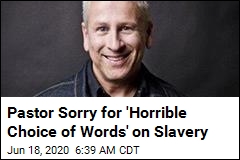 Pastor Apologizes for Calling Slavery a &#39;Blessing&#39;