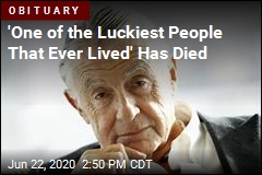 &#39;One of the Luckiest People That Ever Lived&#39; Has Died