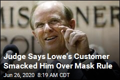 Judge Says Lowe&#39;s Customer Smacked Him Over Mask Rule