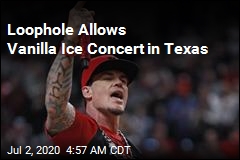 Loophole Allows Vanilla Ice Concert in Texas