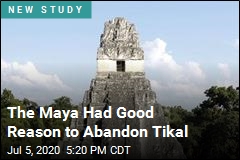 The Maya Had Good Reason to Abandon Tikal