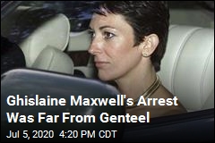 Ghislaine Maxwell&#39;s Arrest Was Far From Genteel
