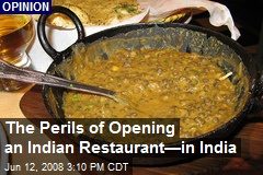 The Perils of Opening an Indian Restaurant&mdash;in India