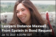 &#39;Maxwell Is Not Jeffrey Epstein,&#39; Her Lawyers Tell Court
