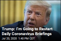 Trump Is Restarting Daily COVID Briefings