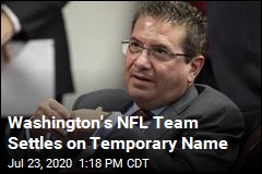 Washington&#39;s NFL Team Has a Temporary Name
