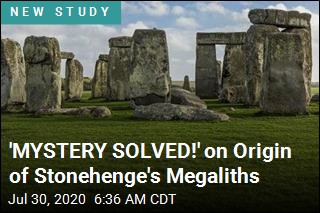 &#39;MYSTERY SOLVED!&#39; on Origin of Stonehenge&#39;s Megaliths