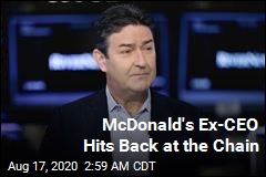 McDonald&#39;s Ex-CEO Hits Back at the Chain