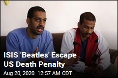 ISIS &#39;Beatles&#39; Escape US Death Penalty