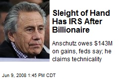 Sleight of Hand Has IRS After Billionaire