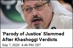 &#39;Parody of Justice&#39; Slammed After Khashoggi Verdicts