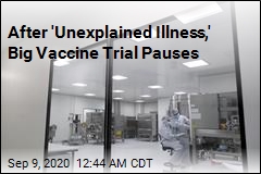 &#39;Unexplained Illness&#39; Leads COVID Vaccine Trial to Pause