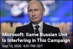 Microsoft: Same Russian Unit Is Interfering in This Campaign