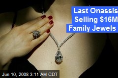 Last Onassis Selling $16M Family Jewels