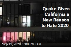 California&#39;s Latest Reason to Hate 2020: an Earthquake