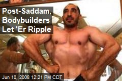 Post-Saddam, Bodybuilders Let 'Er Ripple