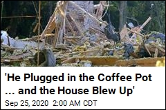 &#39;He Plugged in the Coffee Pot ... and the House Blew Up&#39;