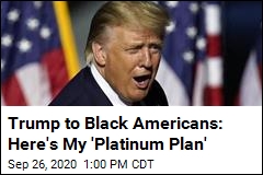 Trump to Black Americans: Here&#39;s My &#39;Platinum Plan&#39;