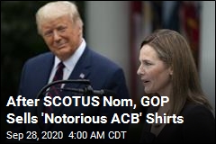 After SCOTUS Nomination, GOP Sells &#39;Notorious ACB&#39; Shirts