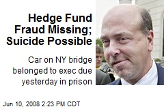 Hedge Fund Fraud Missing; Suicide Possible