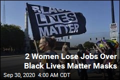 2 Women Lose Jobs Over Black Lives Matter Masks