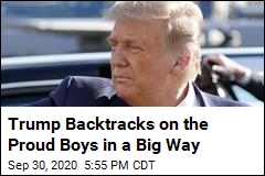 Trump Backtracks on the Proud Boys in a Big Way