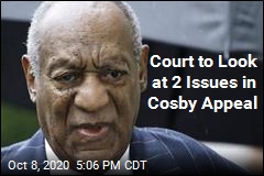 Court to Look at 2 Issues in Cosby Appeal