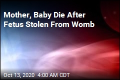 Woman, Baby Die After Fetus Stolen From Womb