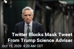 Twitter Blocks Trump Science Adviser&#39;s Tweet About Masks