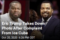 Eric Trump Pulls Altered Photo of Ice Cube, 50 Cent