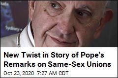 New Twist in Story of Pope&#39;s Remarks on Same-Sex Unions