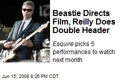 Beastie Directs Film, Reilly Does Double Header