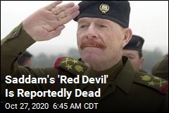 Saddam&#39;s &#39;Red Devil&#39; Is Reportedly Dead