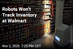 Walmart Drops Inventory-Taking Robots in Stores