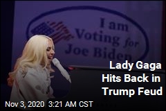 Lady Gaga Hits Back in Trump Feud