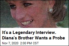 It&#39;s a Legendary Interview. Diana&#39;s Brother Wants a Probe