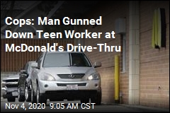 Cops: Man Gunned Down Teen Worker at McDonald&#39;s Drive-Thru