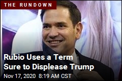 Rubio Uses a Term Sure to Displease Trump