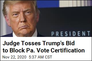 Judge Tosses Trump's Bid to Block Pa. Vote Certification