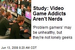 Study: Video Game Addicts Aren't Nerds