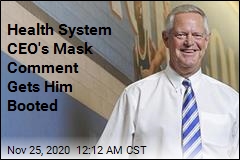 Head of Big Health System Gets Booted After Comment About Mask