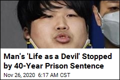 Man&#39;s &#39;Life as a Devil&#39; Stopped by 40-Year Prison Sentence