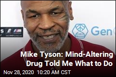 Mike Tyson: Mind-Altering Drug Told Me What to Do