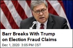 Barr Breaks With Trump on Election Fraud Claims