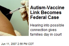 Autism-Vaccine Link Becomes Federal Case