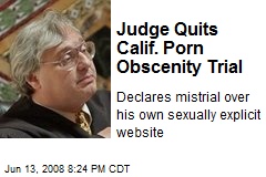 Judge Quits Calif. Porn Obscenity Trial