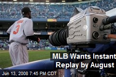 MLB Wants Instant Replay by August