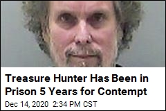 Treasure Hunter Has Been in Prison 5 Years for Contempt