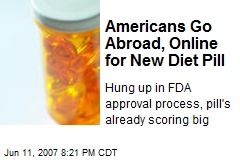 Americans Go Abroad, Online for New Diet Pill